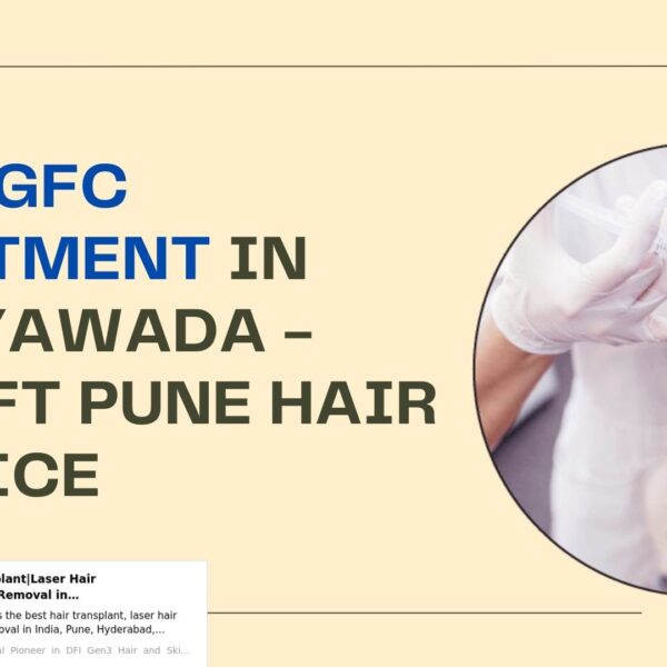 Best GFC Treatment in Vijayawada