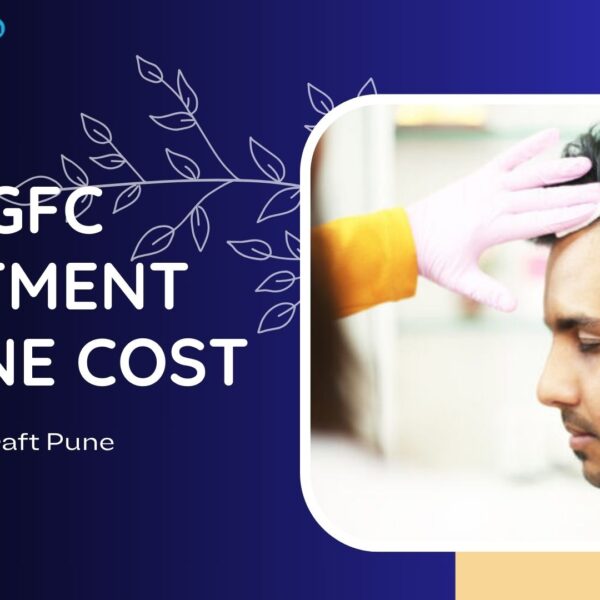 Best GFC Treatment in Pune Cost