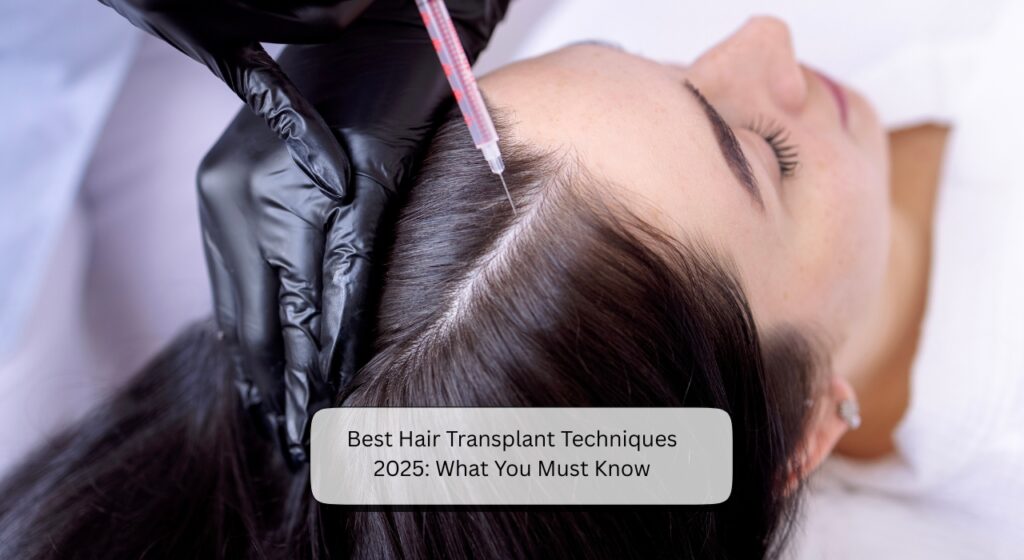 Best Hair Transplant Techniques