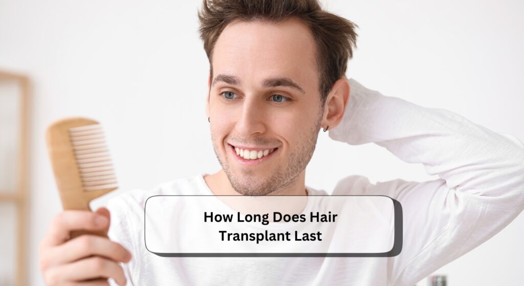 How Long Does Hair Transplant Last