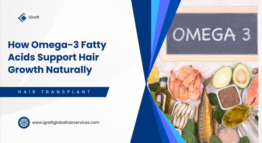 How Omega-3 Fatty Acids Support Hair Growth Naturally