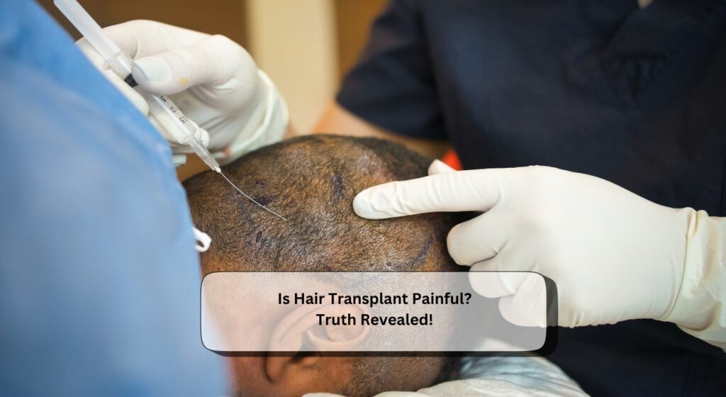 Is Hair Transplant Painful