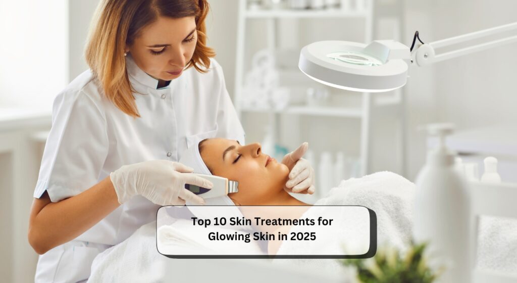 Skin Treatments for Glowing Skin